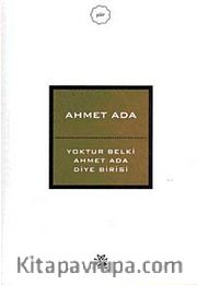 Yoktur Belki Ahmet Ada Diye Birisi