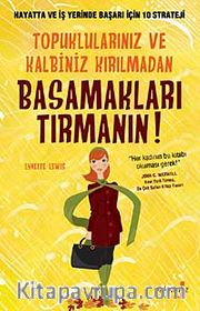 Topuklarınız ve Kalbiniz Kırılmadan Basamakları Tırmanın! <br /> Hayatta ve İş yerinde Başarı İçin 10 Stateji