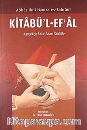 Kitabü'l Ef'al / Kıpçakça Satır Arası Sözlük