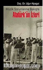 Müzik Sorunlarına Bakışta Atatürk'ün İzleri