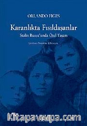 Karanlıkta Fısıldaşanlar <br /> Stalin Rusya'sında Özel Yaşam