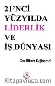 21'inci Yüzyılda Liderlik ve İş dünyası