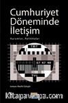 Cumhuriyet Döneminde İletişim & Kurumlar, Politikalar