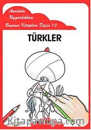 Türkler / Anadolu Uygarlıkları Boyama Kitapları Dizisi 10