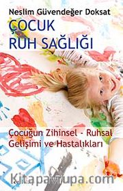 Çocuk Ruh Salığı <br /> Çocuğun Zihinsel-Ruhsal Gelişimi ve Hastalıkları