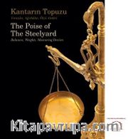 Kantarın Topuzu - Teraziler, Ağırlıklar, Ölçü Aletleri The Poise of The Steelyard – Balances, Weights, Measuring Devices