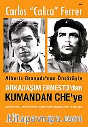 Arkadaşım Ernesto'dan Kumandan CHE'ye