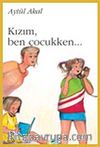 Kızım, Ben Çocukken...