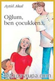 Oğlum, Ben Çocukken...