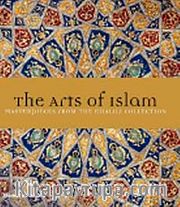 The Arts of Islam <br /> Masterpieces From The Khalili Collection (Ciltli)