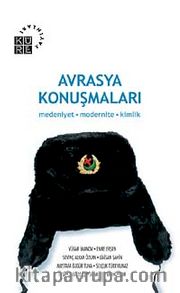 Avrasya Konuşmaları <br /> Medeniyet Modernite Kimlik