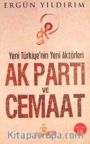 Ak Parti ve Cemaat <br /> Yeni Türkiye'nin Yeni Aktörleri (Büyük Boy)