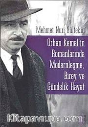 Orhan Kemal'in Romanlarında Modernleşme, Birey ve Gündelik Hayat