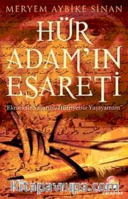 Hür Adam'ın Esareti <br /> Ekmeksiz Yaşarım Hürriyetsiz Yaşayamam