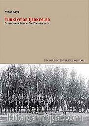 Türkiye'de Çerkesler <br /> Diyasporada Geleneğin Yeniden İcadı