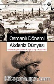 Osmanlı Dönemi Akdeniz Dünyası
