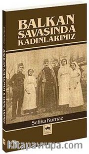 Balkan Savaşında Kadınlarımız