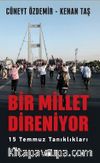 Bir Millet Direniyor & 15 Temmuz Tanıklıkları