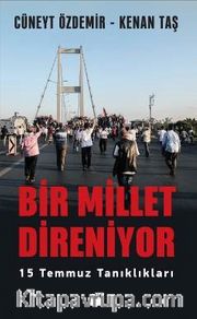 Bir Millet Direniyor <br /> 15 Temmuz Tanıklıkları