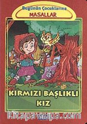 Kırmızı Başlıklı Kız / Bugünün Çocuklarına Masallar Dizisi (Küçük Boy)