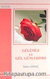 Gülümüz ve Gül Günlerimiz