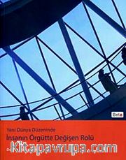 Yeni Dünya Düzeninde İnsanın Örgütte Değişen Rolü