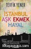 İstanbul Aşk Ekmek Hayal