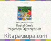 Hastalığımla Yaşamayı Öğreniyorum