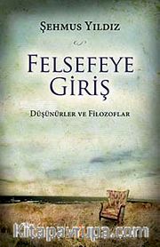 Felsefeye Giriş <br /> Düşünürler ve Filozoflar