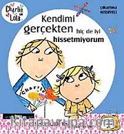 Charlie ve Lola-Kendimi Gerçekten Hiç de İyi Hissetmiyorum