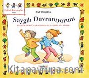 Saygılı Davranıyorum / Çocuğa Görgü Kurallarını ve Saygıyı Anlatmak