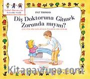 Diş Doktoruna Gitmek Zorunda mıyım? <br /> Çocuğa Diş Sağlığının Önemini Anlatmak
