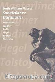 Sanatçılar ve Düşünürler <br /> Maeterlinck Wagner Rodin Hegel Tolstoy Nietzsche