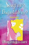 Sevgi mi? Bağımlılık mı?