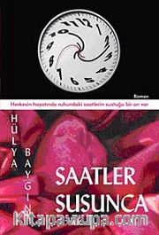 Saatler Susunca <br /> Herkesin Hayatında Ruhundaki Saatlerin Sustuğu Bir An Var