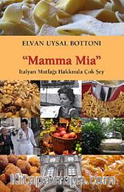 Mamma Mia <br /> İtalyan Mutfağı Hakkında Çok Şey