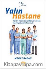 Yalın Hastane <br /> Kalite Hasta Güvenliği ve Çalışan Memnuniyetini Artırmak