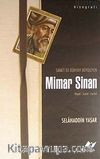 Sanatı ile Dünyayı Büyüleyen Mimar Sinan & Hayatı - Sanatı - Eserleri