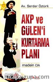AKP ve Gülen'i Kurtarma Planı <br /> Madein CIA