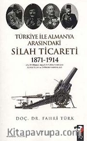 Türkiye ile Almanya Arasındaki Silah Ticareti 1871-1914