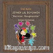 Resimler Rengarenkler <br /> Zeynep Lal Büyürken
