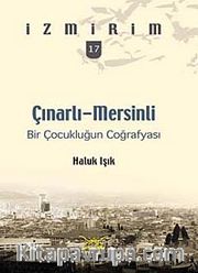 Çınarlı-Mersinli: Bir Çocukluğun Coğrafyası / İzmirim- 17