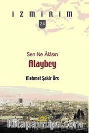 Sen Ne Alasın Alaybey / İzmirim - 24