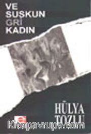 Ve Suskun Gri Kadın