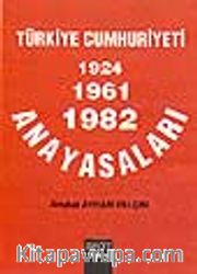 T.C 1924-1961-1982 Anayasaları