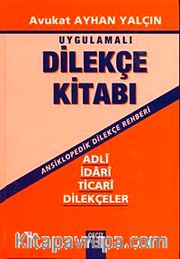 Uygulamalı Dilekçe Kitabı (Ansiklopedik Dilekçe Rehberi)