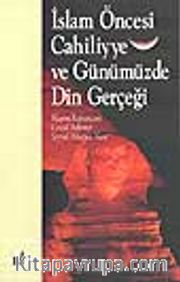 İslam Öncesi Cahiliyye ve Günümüzde Din Gerçeği