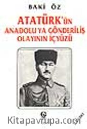 Atatürk'ün Anadolu'ya Gönderiliş Olayının İçyüzü