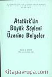 Atatürk'ün Büyük Söylevi Üzerine Belgeler
