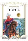 Topuz / Çocuklara Ömer Seyfettin‘den Seçmeler Dizisi